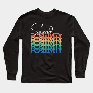 Spread Positivity Long Sleeve T-Shirt